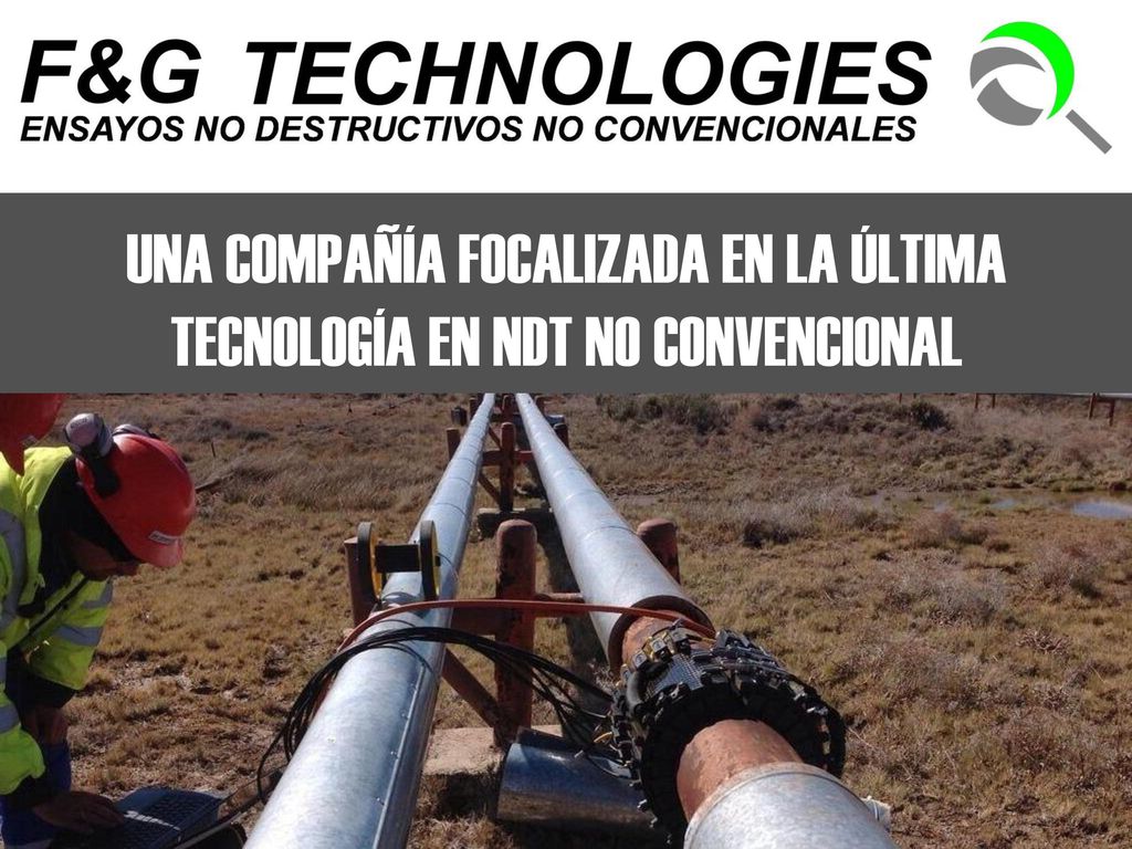 UNA COMPAÑÍA FOCALIZADA EN LA ÚLTIMA TECNOLOGÍA EN NDT NO CONVENCIONAL