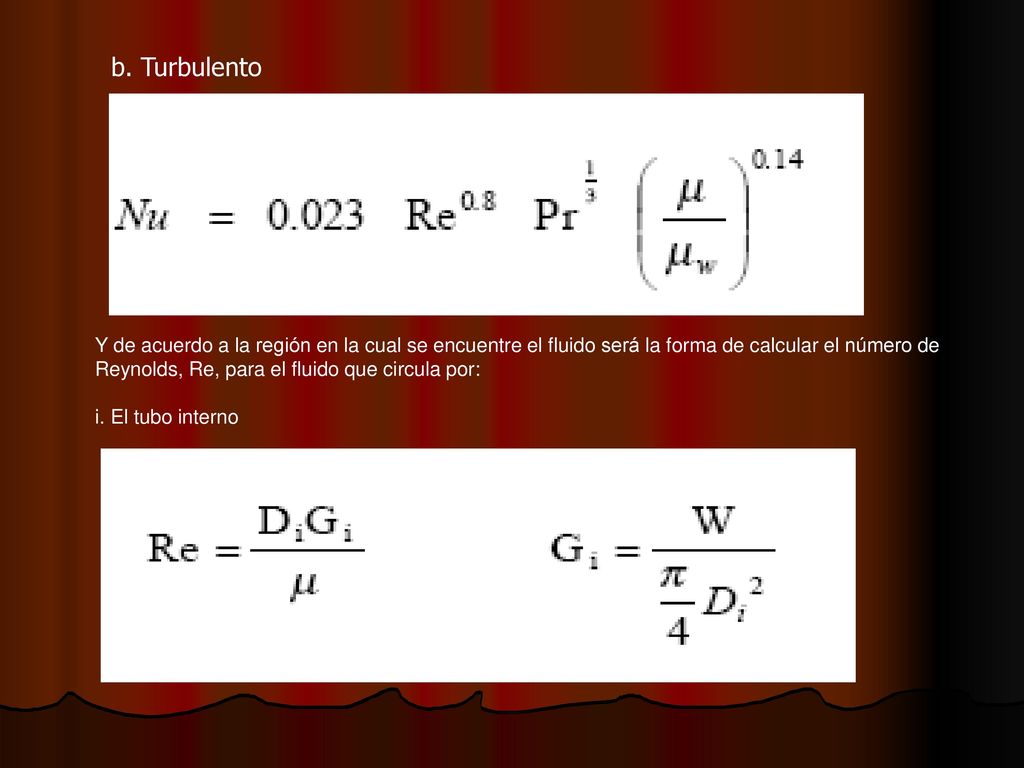 b. Turbulento Y de acuerdo a la región en la cual se encuentre el fluido será la forma de calcular el número de.