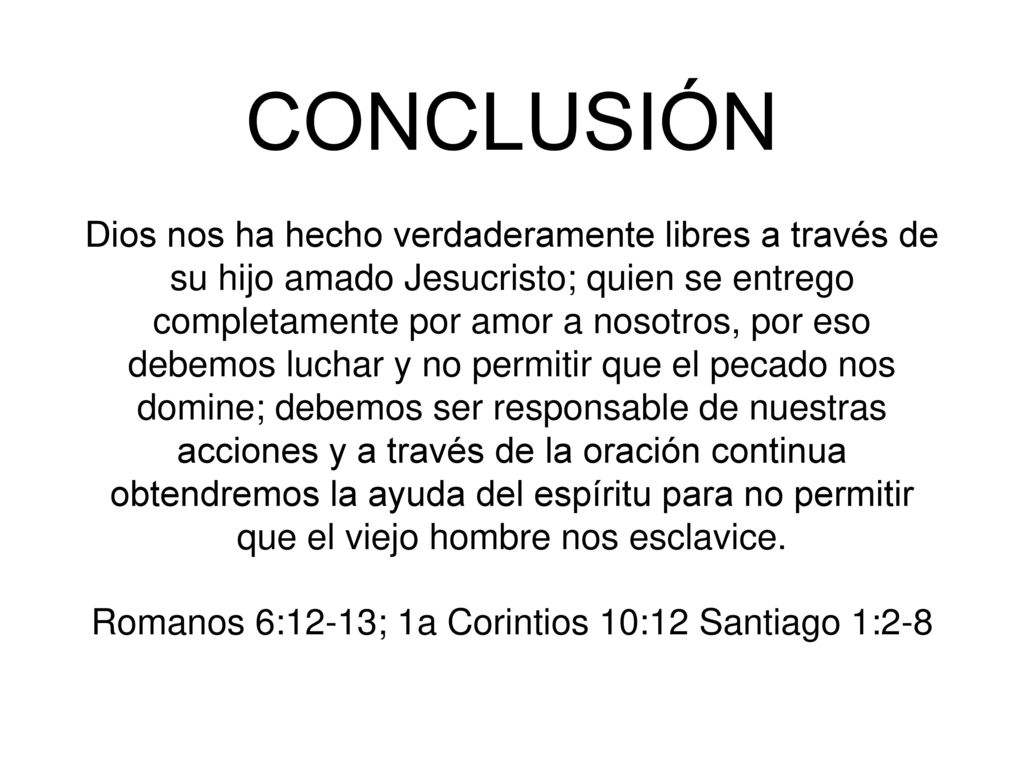 Romanos 6:12-13; 1a Corintios 10:12 Santiago 1:2-8