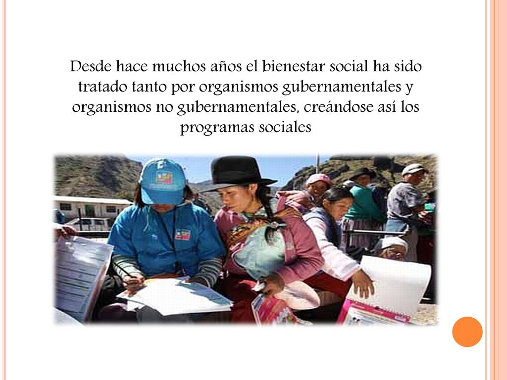Desde hace muchos años el bienestar social ha sido tratado tanto por organismos gubernamentales y organismos no gubernamentales, creándose así los programas sociales