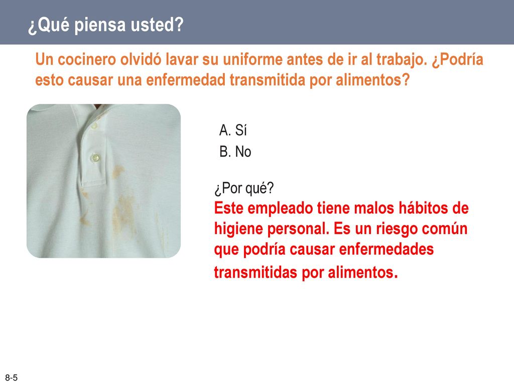 ¿Qué piensa usted Un cocinero olvidó lavar su uniforme antes de ir al trabajo. ¿Podría esto causar una enfermedad transmitida por alimentos