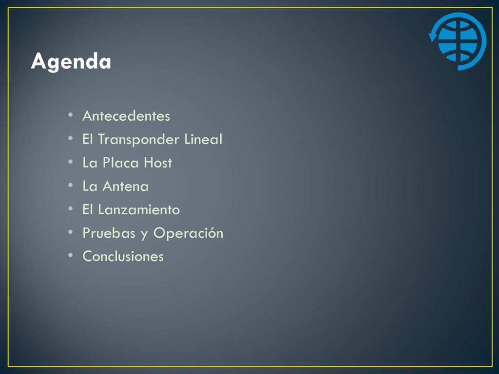 Agenda Antecedentes El Transponder Lineal La Placa Host La Antena