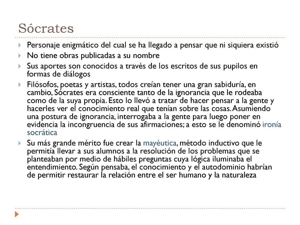 Sócrates Personaje enigmático del cual se ha llegado a pensar que ni siquiera existió. No tiene obras publicadas a su nombre.