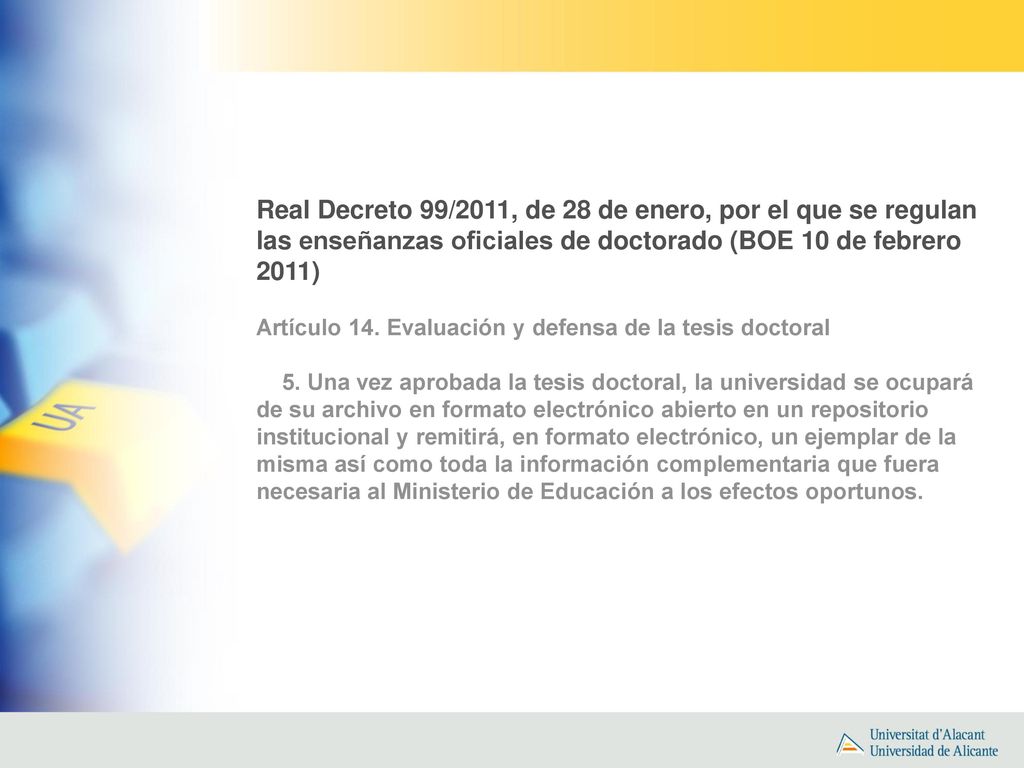 Real Decreto 99/2011, de 28 de enero, por el que se regulan las enseñanzas oficiales de doctorado (BOE 10 de febrero 2011)