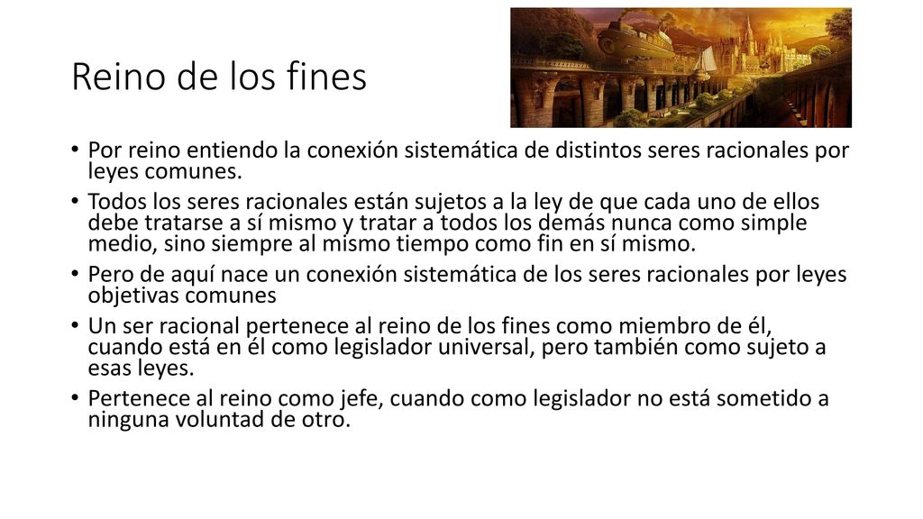 Reino de los fines Por reino entiendo la conexión sistemática de distintos seres racionales por leyes comunes.