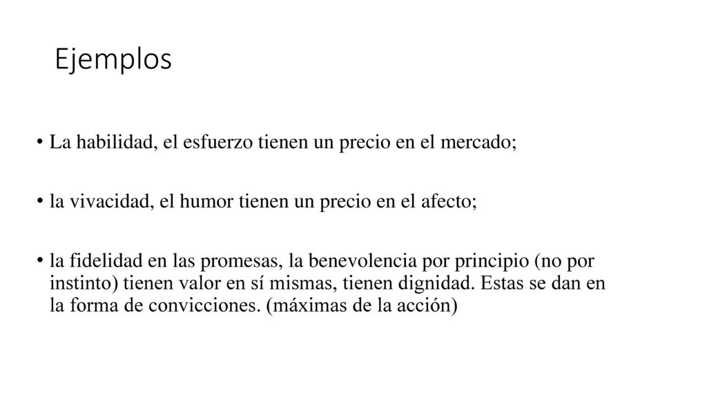 Ejemplos La habilidad, el esfuerzo tienen un precio en el mercado;