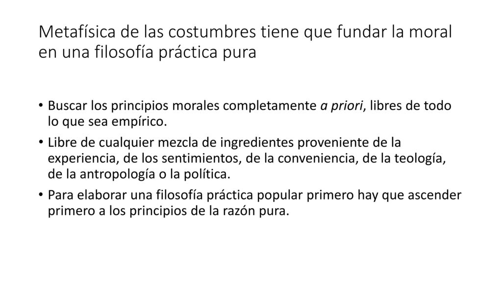 Metafísica de las costumbres tiene que fundar la moral en una filosofía práctica pura
