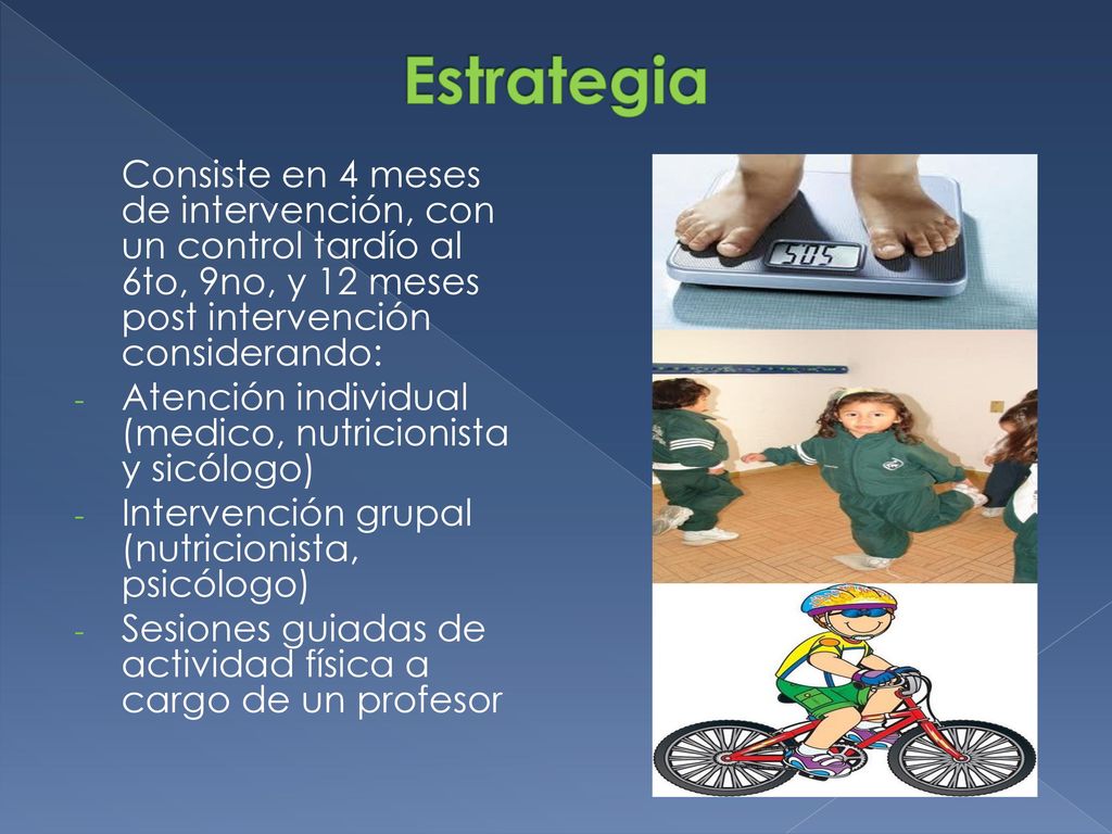 Estrategia Consiste en 4 meses de intervención, con un control tardío al 6to, 9no, y 12 meses post intervención considerando: