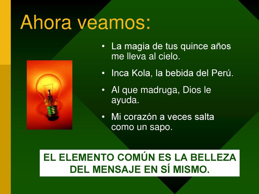 EL ELEMENTO COMÚN ES LA BELLEZA DEL MENSAJE EN SÍ MISMO.