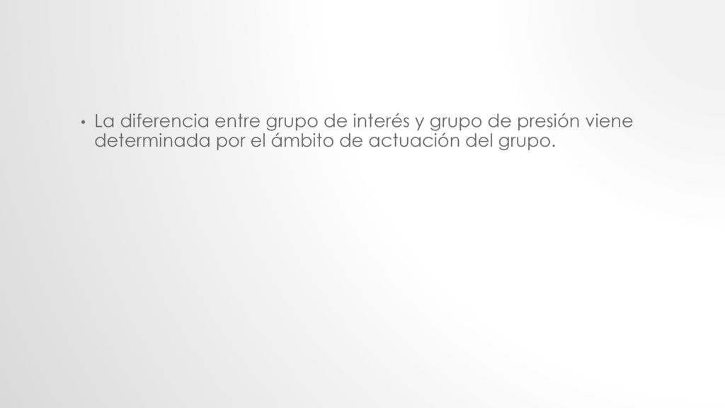 La diferencia entre grupo de interés y grupo de presión viene determinada por el ámbito de actuación del grupo.