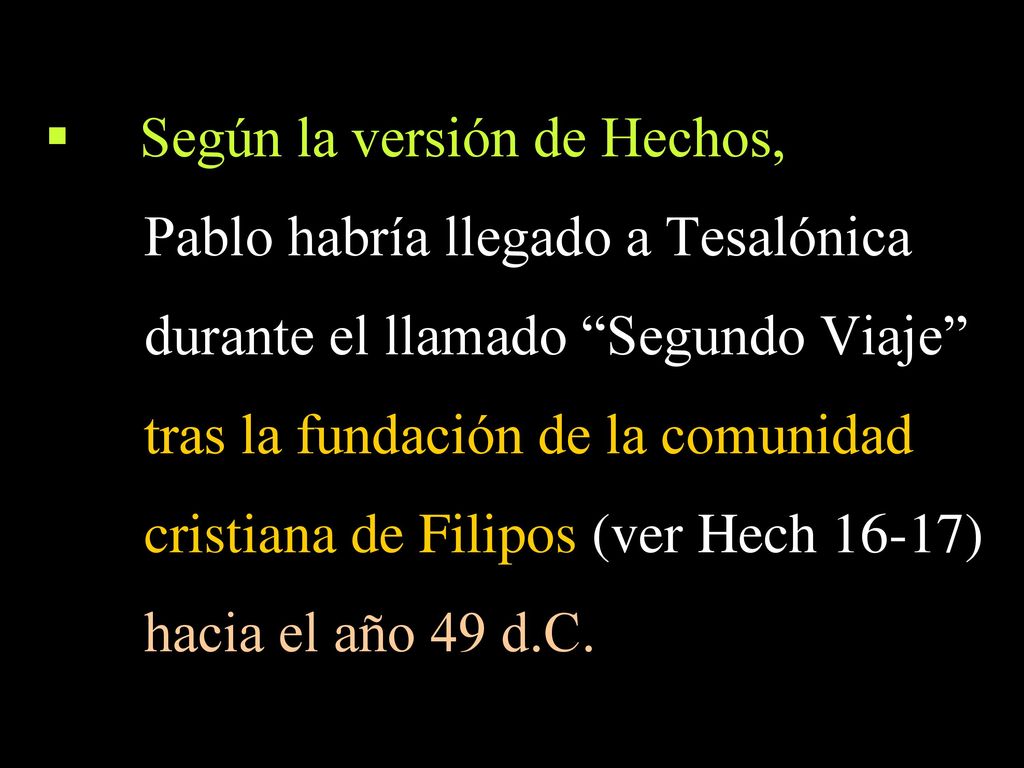 Según la versión de Hechos, Pablo habría llegado a Tesalónica
