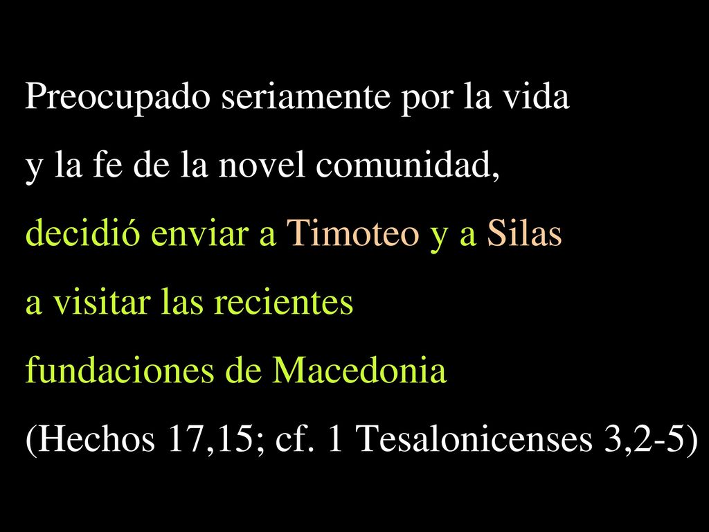 Preocupado seriamente por la vida y la fe de la novel comunidad,