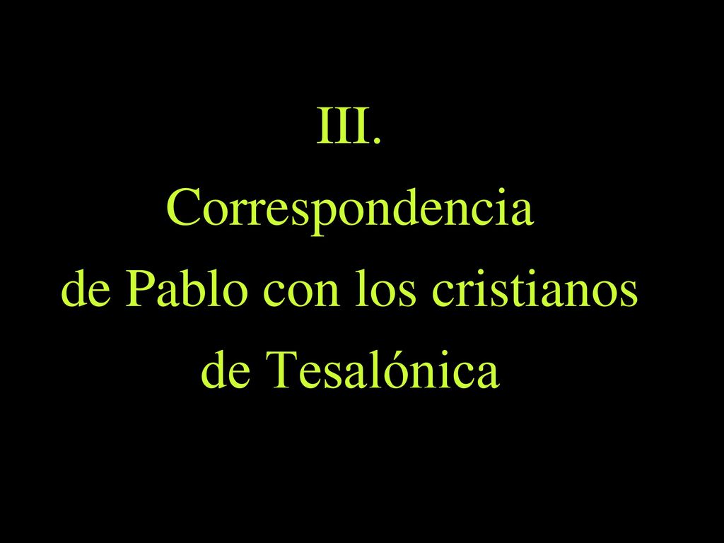 III. Correspondencia de Pablo con los cristianos de Tesalónica