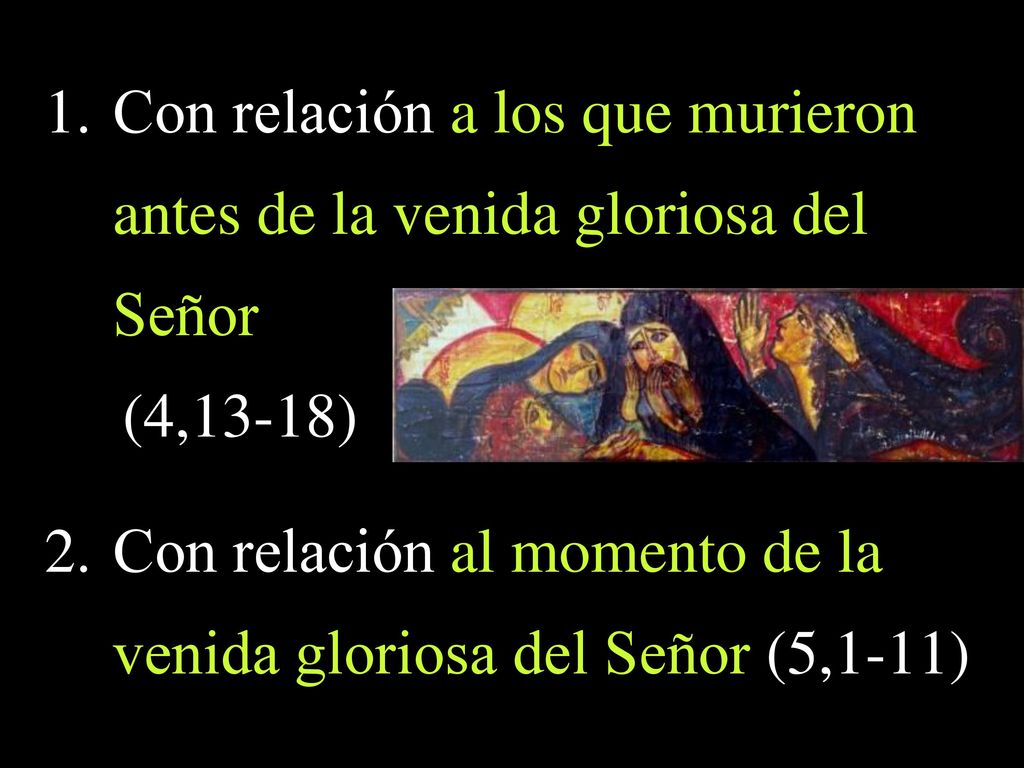 Con relación a los que murieron antes de la venida gloriosa del Señor