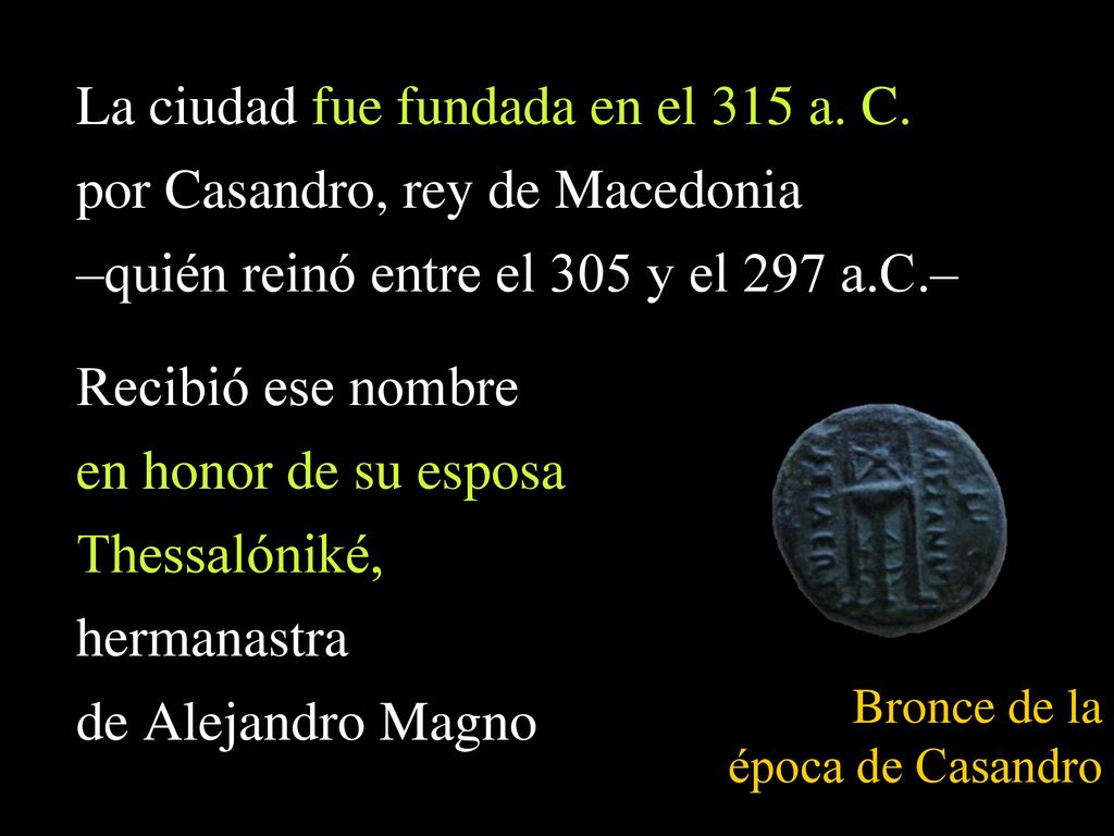 La ciudad fue fundada en el 315 a. C. por Casandro, rey de Macedonia