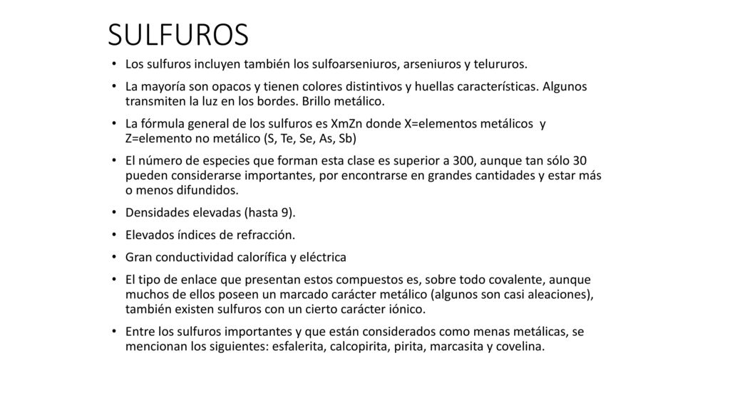 SULFUROS Los sulfuros incluyen también los sulfoarseniuros, arseniuros y telururos.