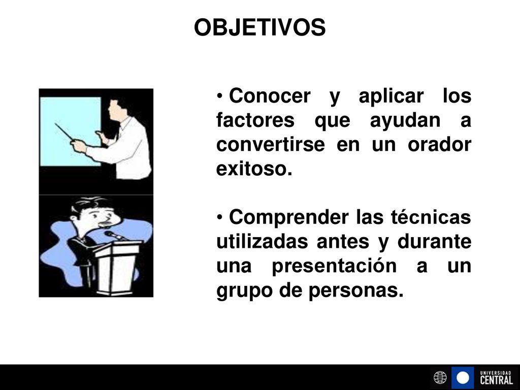 OBJETIVOS Conocer y aplicar los factores que ayudan a convertirse en un orador exitoso.