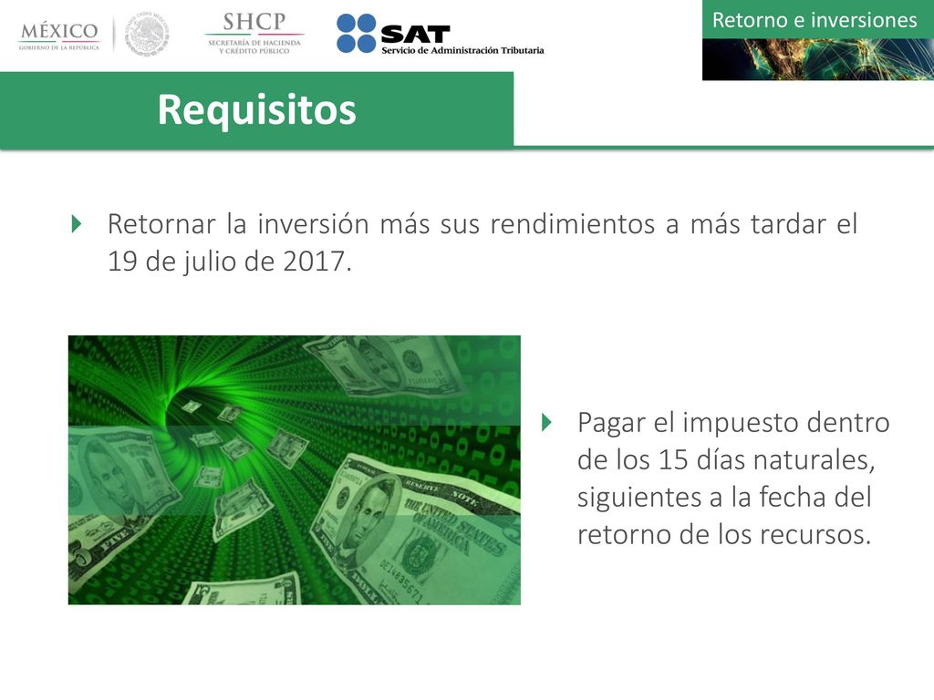 Requisitos Retornar la inversión más sus rendimientos a más tardar el 19 de julio de