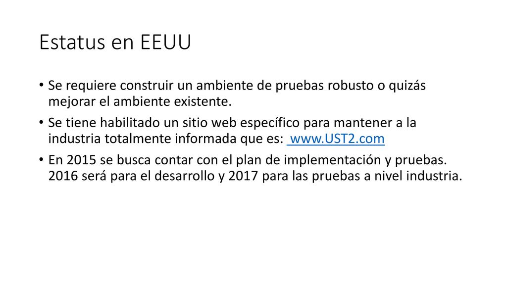 Estatus en EEUU Se requiere construir un ambiente de pruebas robusto o quizás mejorar el ambiente existente.