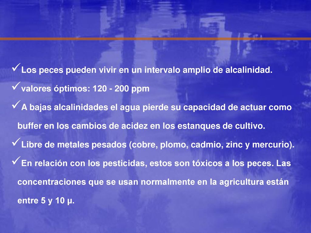 Los peces pueden vivir en un intervalo amplio de alcalinidad.