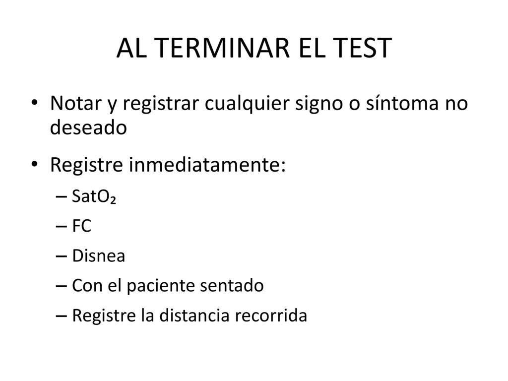 AL TERMINAR EL TEST Notar y registrar cualquier signo o síntoma no deseado. Registre inmediatamente: