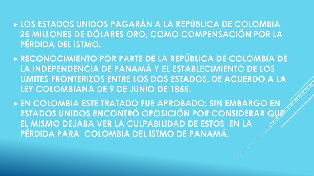 LOS ESTADOS UNIDOS PAGARÁN A LA REPÚBLICA DE COLOMBIA 25 MILLONES DE DÓLARES ORO, COMO COMPENSACIÓN POR LA PÉRDIDA DEL ISTMO.
