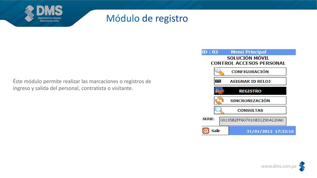 Módulo de registro Éste módulo permite realizar las marcaciones o registros de ingreso y salida del personal, contratista o visitante.