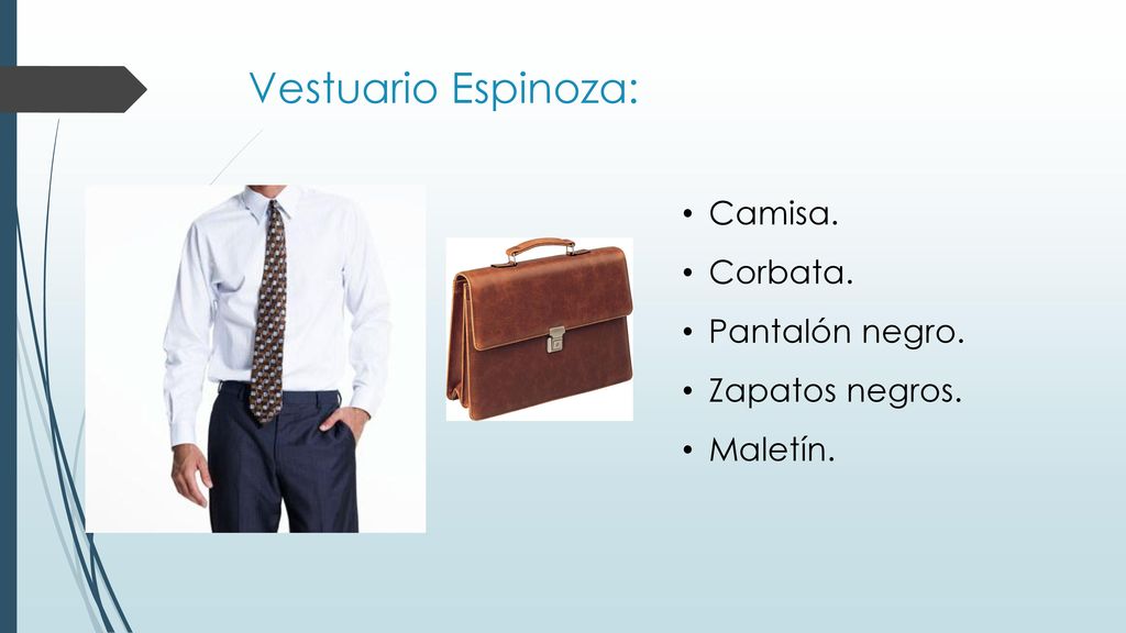 Vestuario Espinoza: Camisa. Corbata. Pantalón negro. Zapatos negros.