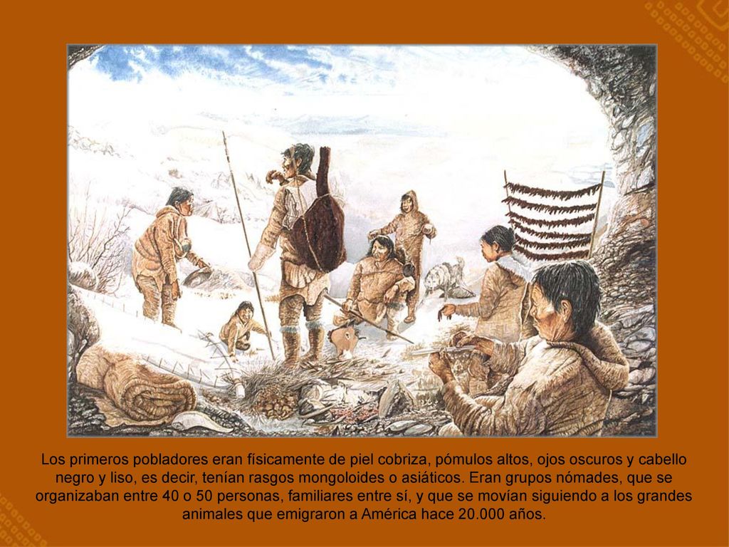 Los primeros pobladores eran físicamente de piel cobriza, pómulos altos, ojos oscuros y cabello negro y liso, es decir, tenían rasgos mongoloides o asiáticos.