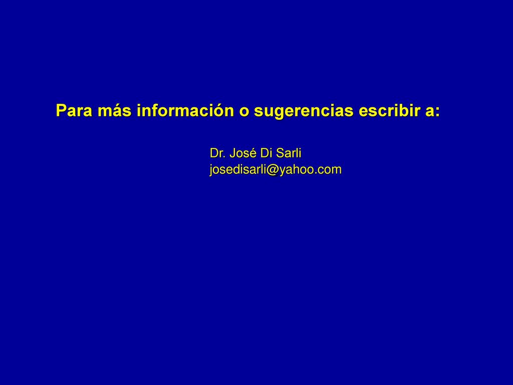 Para más información o sugerencias escribir a: Dr. José Di Sarli