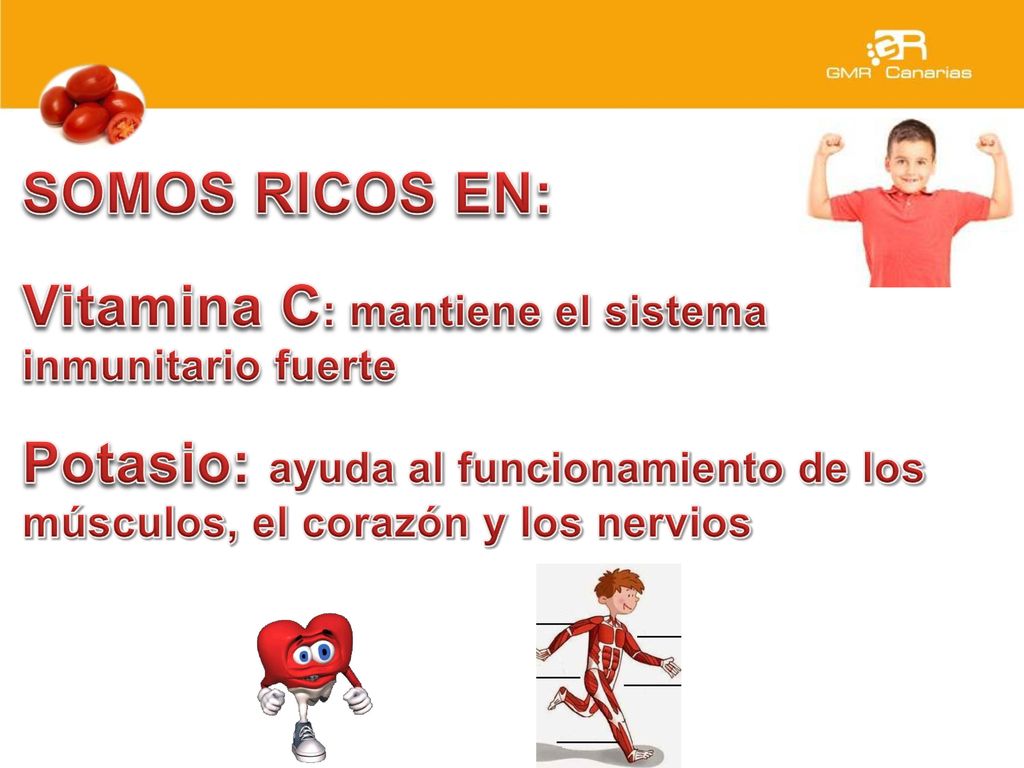 SOMOS RICOS EN: Vitamina C: mantiene el sistema inmunitario fuerte.