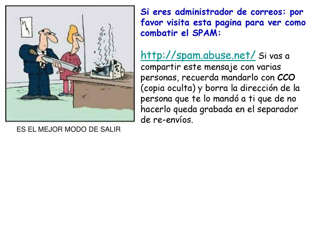 Si eres administrador de correos: por favor visita esta pagina para ver como combatir el SPAM: