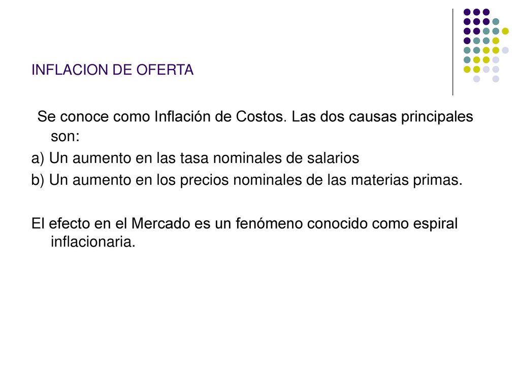 Se conoce como Inflación de Costos. Las dos causas principales son: