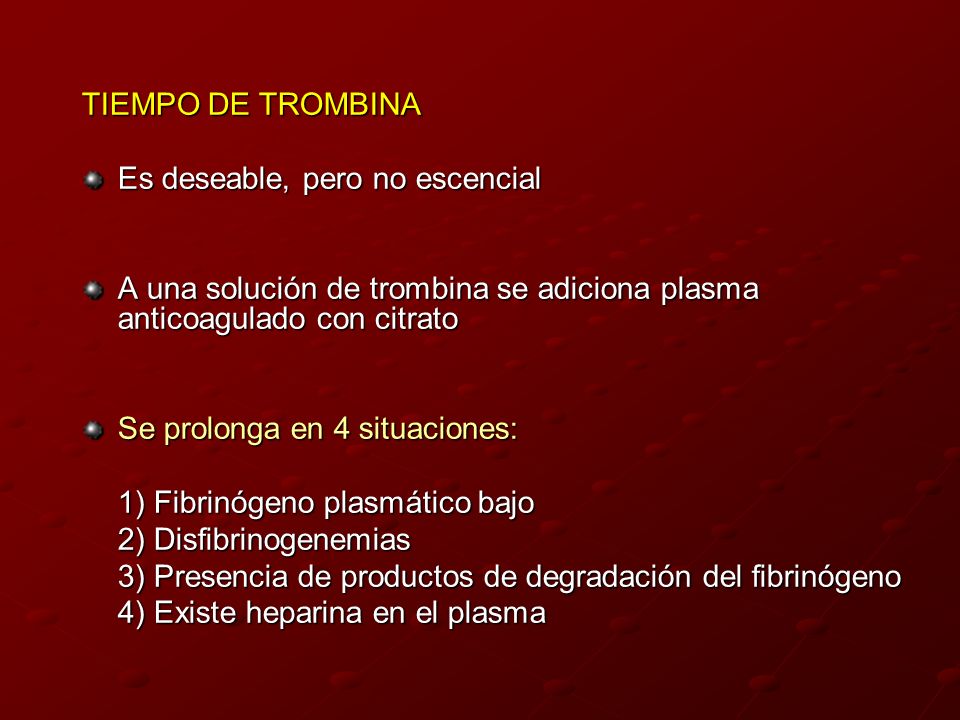 TIEMPO DE TROMBINA Es deseable, pero no escencial. A una solución de trombina se adiciona plasma anticoagulado con citrato.