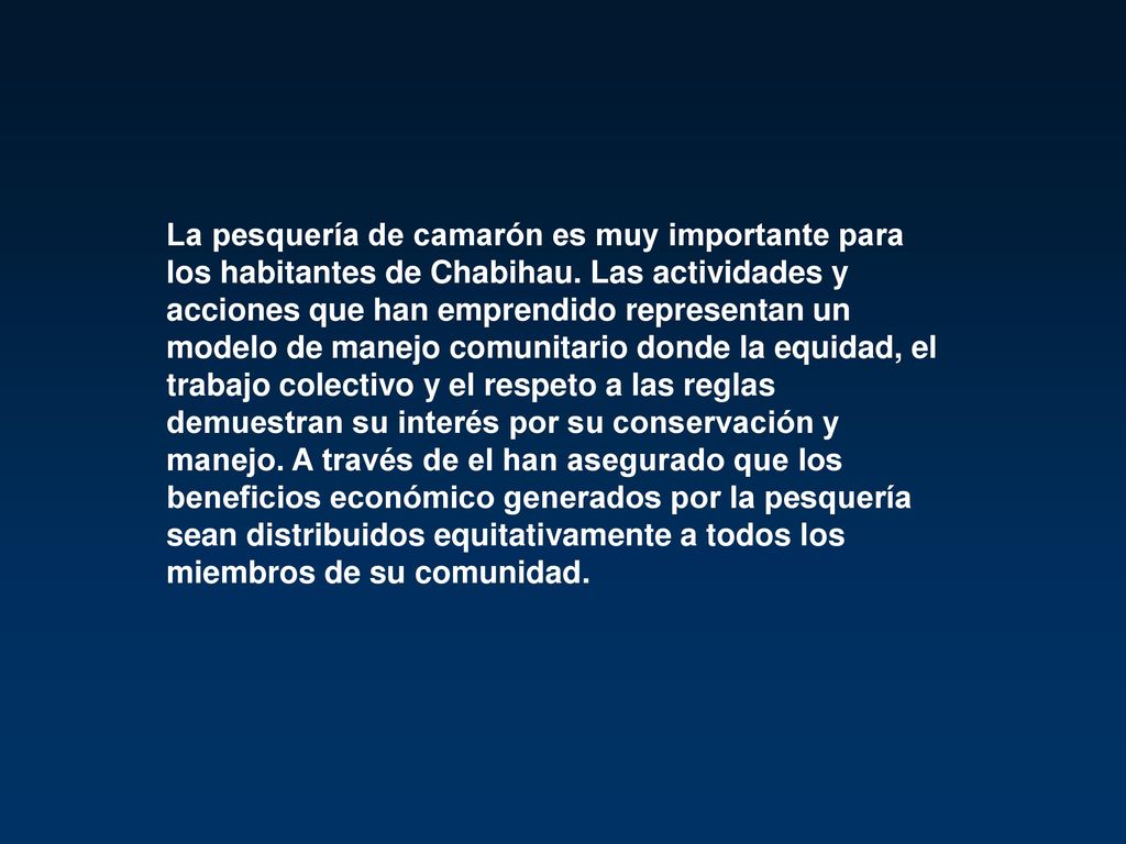 La pesquería de camarón es muy importante para los habitantes de Chabihau.