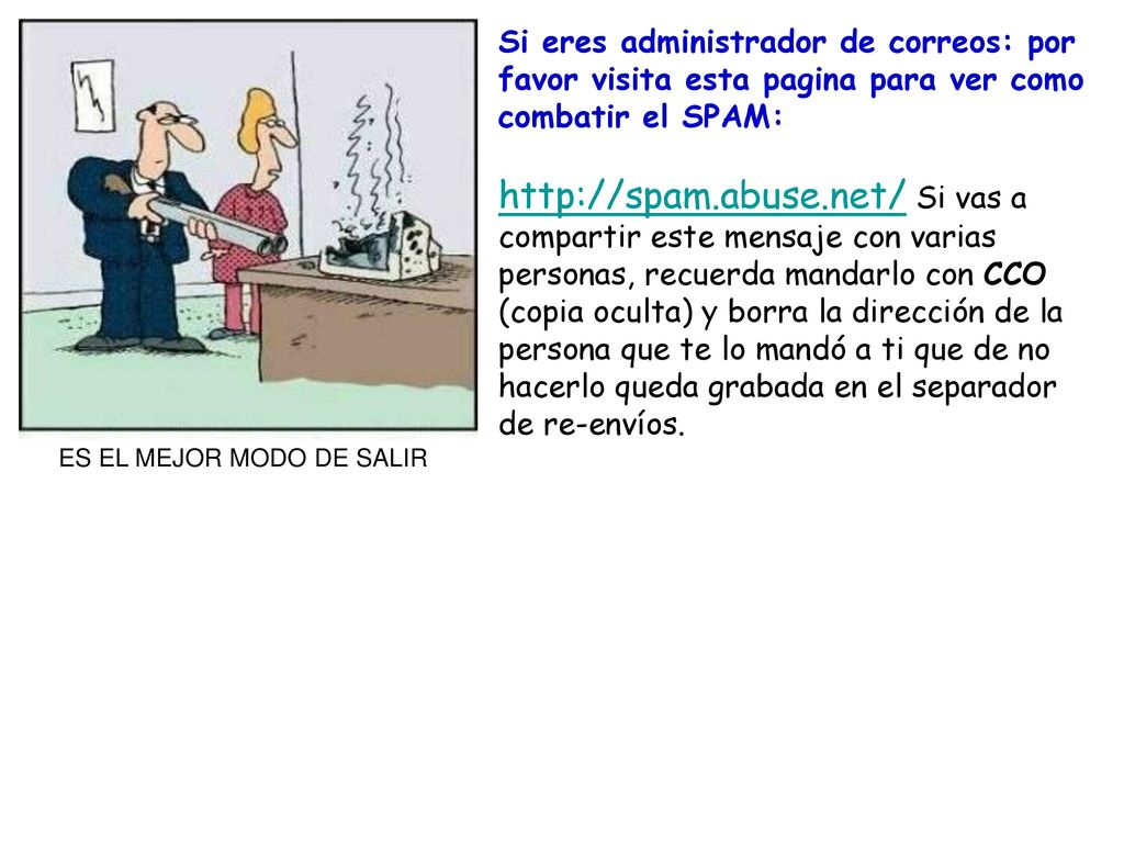 Si eres administrador de correos: por favor visita esta pagina para ver como combatir el SPAM: