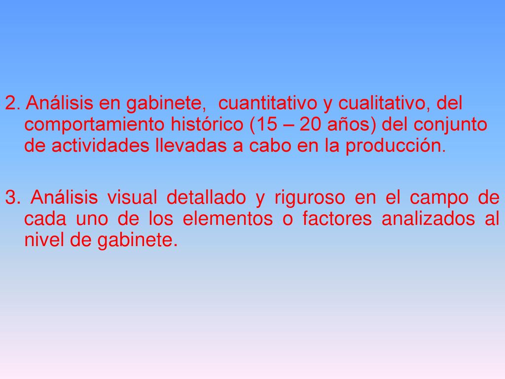 2. Análisis en gabinete, cuantitativo y cualitativo, del comportamiento histórico (15 – 20 años) del conjunto de actividades llevadas a cabo en la producción.