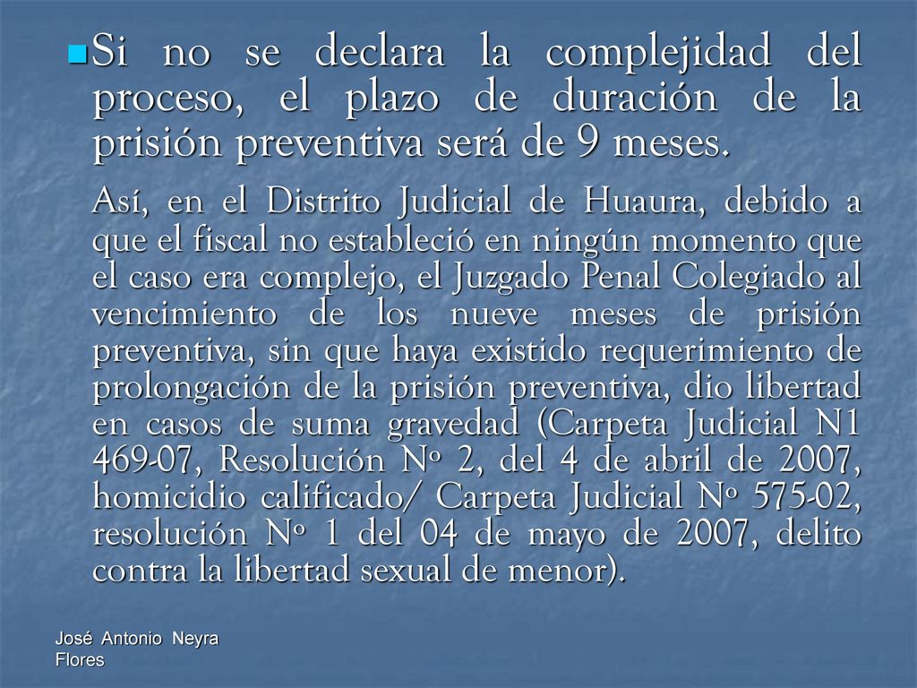Si no se declara la complejidad del proceso, el plazo de duración de la prisión preventiva será de 9 meses.