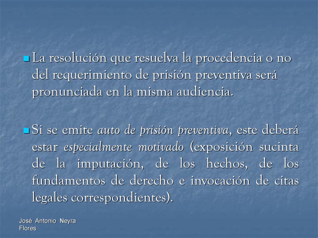 La resolución que resuelva la procedencia o no del requerimiento de prisión preventiva será pronunciada en la misma audiencia.
