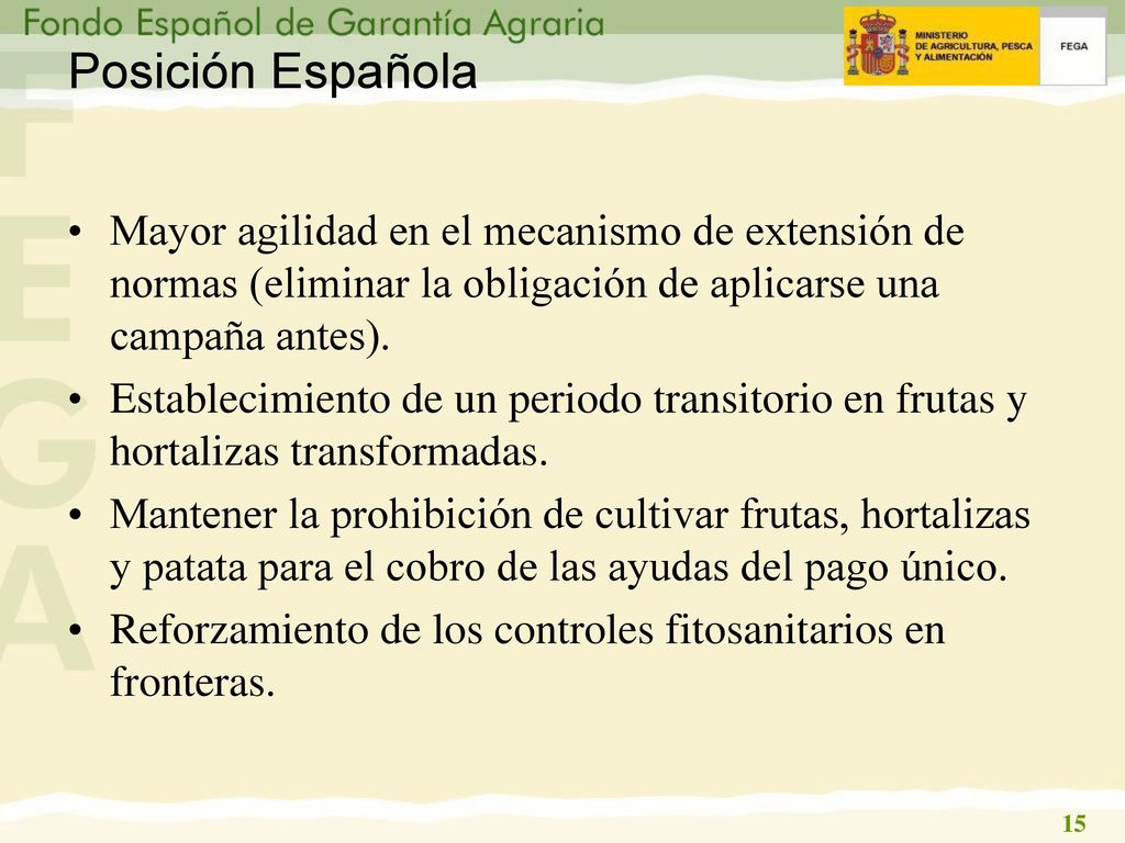 Posición Española Mayor agilidad en el mecanismo de extensión de normas (eliminar la obligación de aplicarse una campaña antes).