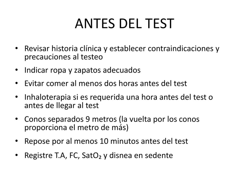 ANTES DEL TEST Revisar historia clínica y establecer contraindicaciones y precauciones al testeo. Indicar ropa y zapatos adecuados.
