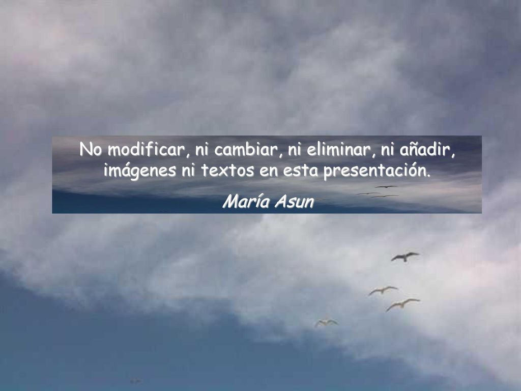 No modificar, ni cambiar, ni eliminar, ni añadir, imágenes ni textos en esta presentación.