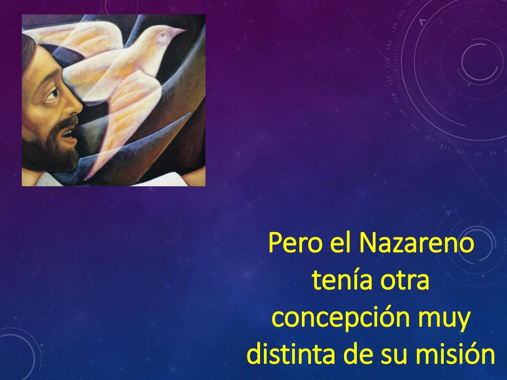 Pero el Nazareno tenía otra concepción muy distinta de su misión