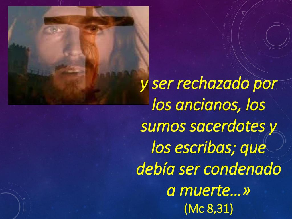 y ser rechazado por los ancianos, los sumos sacerdotes y los escribas; que debía ser condenado a muerte…»