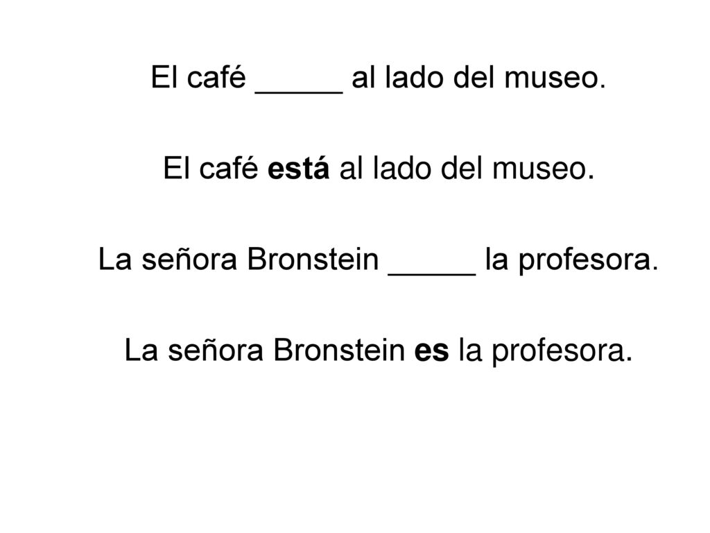 El café _____ al lado del museo. El café está al lado del museo.