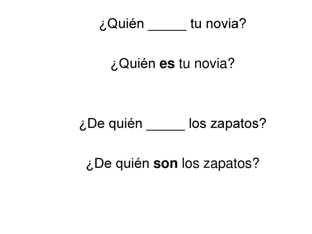 ¿De quién _____ los zapatos ¿De quién son los zapatos