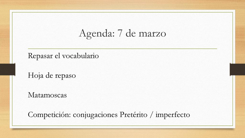 Agenda: 7 de marzo Repasar el vocabulario Hoja de repaso Matamoscas