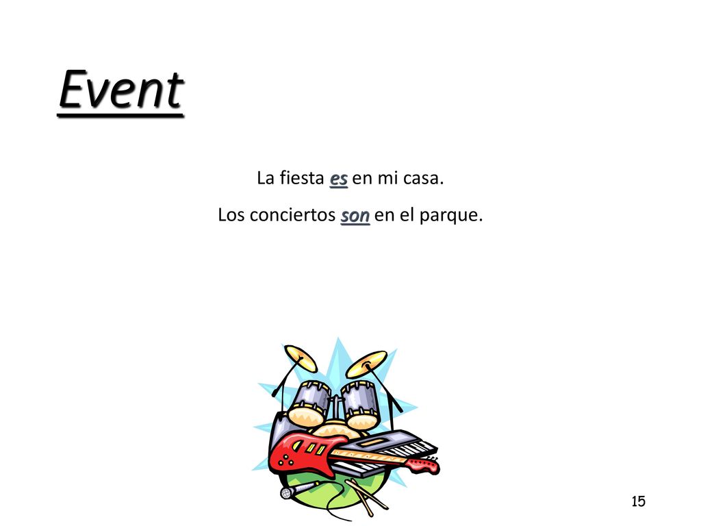La fiesta es en mi casa. Los conciertos son en el parque.
