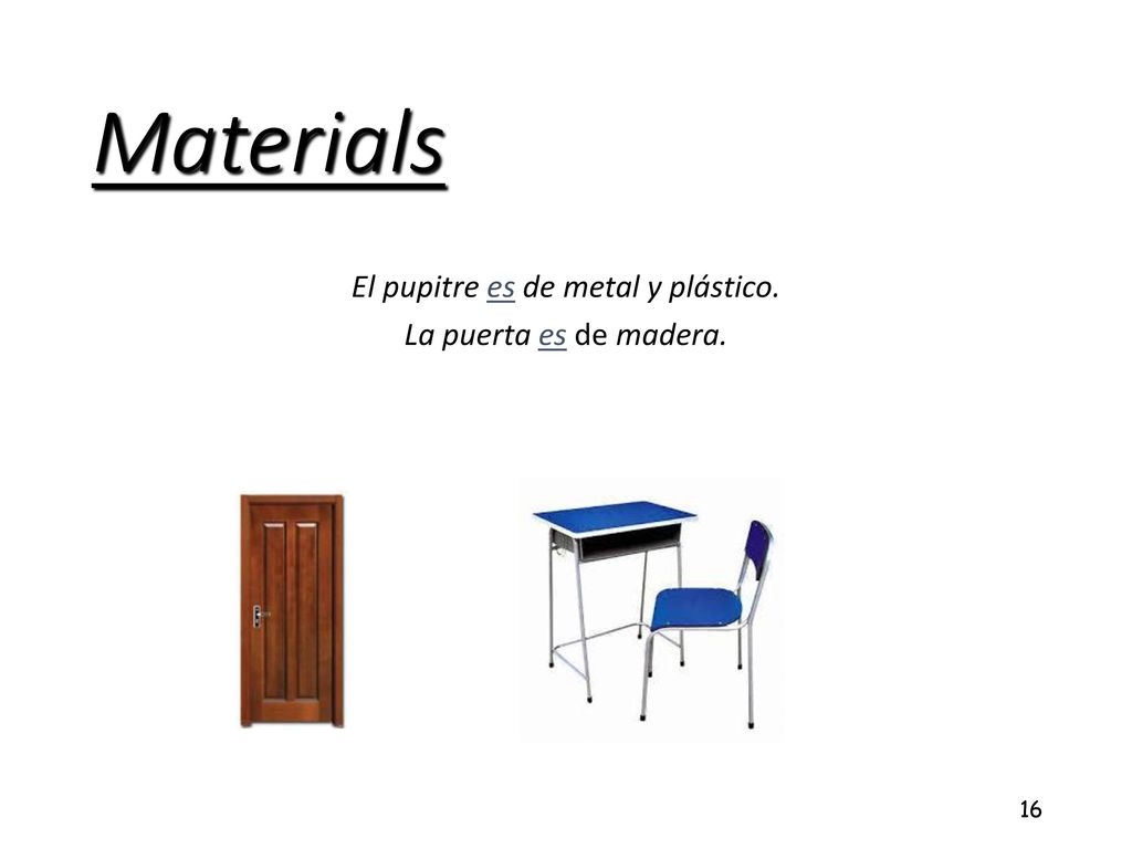 El pupitre es de metal y plástico. La puerta es de madera.
