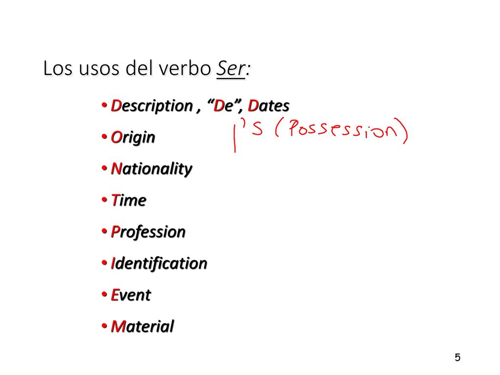 Los usos del verbo Ser: Description , De , Dates Origin Nationality
